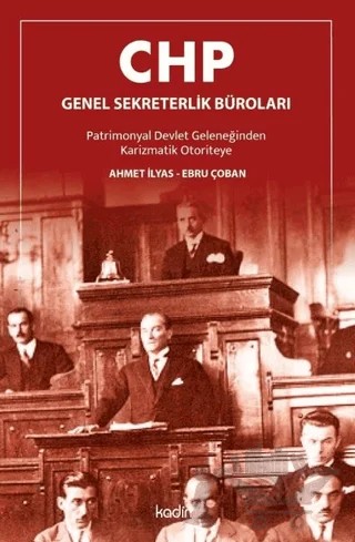 CHP Genel Sekreterlik Büroları – Ahmet İlyas, Ebru Çoban – Kadim Yayınları kitap kapağı