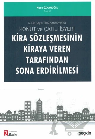Konut ve Çatılı İşyeri Kira Sözleşmesinin Kiraya Veren Tarafından Sona Erdirilmesi – Neşe Özkanoğlu – Seçkin Yayıncılık kitap kapağı