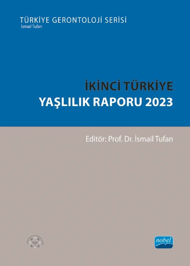 İkinci Türkiye Yaşlılık Raporu 2023 – Ahmet Akgül, Ahmet Turan Işık, Aslı Gözde Akış, Aslı Kılavuz, Ayşe Dericioğulları Ergun, Barış Kılıç, Bülent Karakuş, Büşra Yıldırım Uz, Cem Ergün, Deniz Say Şahin, Ebru Acarbaş, Elif Çömlekçi, Emre Birinci, Emre Kol, Fatma Banu Demirdaş, Fatma Hastaoğlu, Fatma Özge Kayhan Koçak, Fatma Sena Dost – Nobel Akademik Yayıncılık kitap kapağı