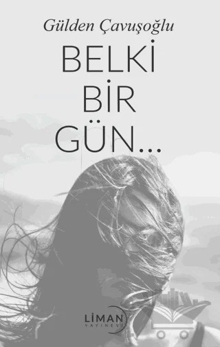 Belki Bir Gün – Gülden Çavuşoğlu – Liman Yayınevi kitap kapağı