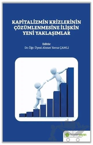 Kapitalizmin Krizlerinin Çözümlenmesine İlişkin Yeni Yaklaşımlar – Ahmet Yavuz Çamlı – Hiperlink Yayınları kitap kapağı