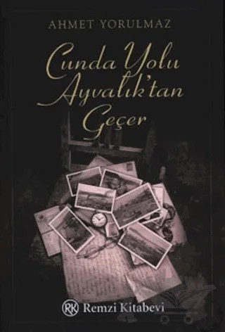 Cunda Yolu Ayvalık’tan Geçer – Ahmet Yorulmaz – Remzi Kitabevi kitap kapağı