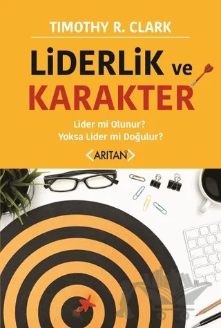 Liderlik ve Karakter – Timothy R. Clark – Arıtan Yayınevi kitap kapağı