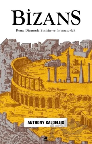 Bizans – Anthony Kaldellis – Kara Karga Yayınları kitap kapağı