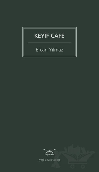 Keyif Cafe – Ercan Yılmaz – Heyamola Yayınları kitap kapağı