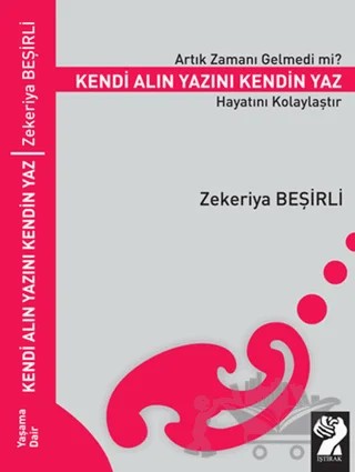 Artık Zamanı Gelmedi mi? Kendi Alın Yazını Kendin Yaz Hayatını Kolaylaştır – Zekeriya Beşirli – İştirak Yayınevi kitap kapağı
