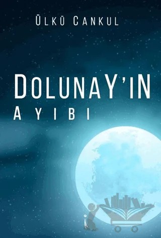 Dolunay'ın Ayıbı – Ülkü Cankul – İkinci Adam Yayınları kitap kapağı