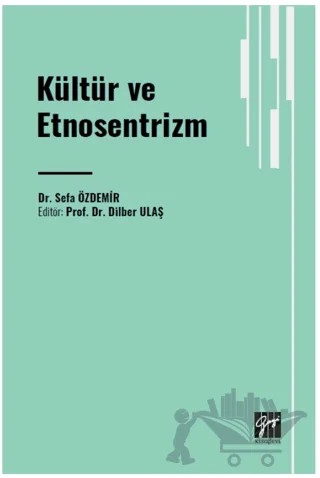 Kültür ve Etnosentrizm – Sefa Özdemir – Gazi Kitabevi kitap kapağı