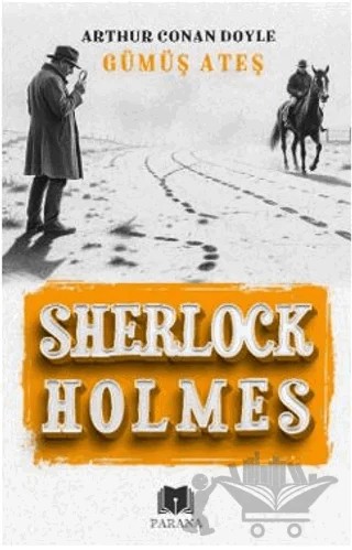Gümüş Ateş - Sherlock Holmes – Sir Arthur Conan Doyle – Parana Yayınları kitap kapağı