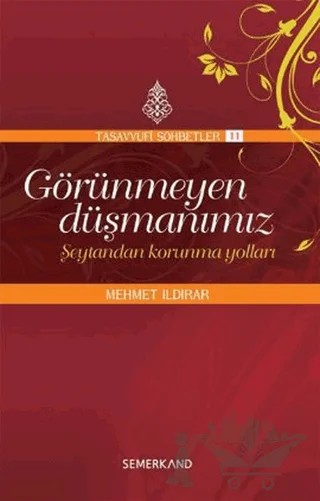 Görünmeyen Düşmanımız - Şeytandan Korunma Yolları – Mehmet Ildırar – Semerkand Yayınları kitap kapağı