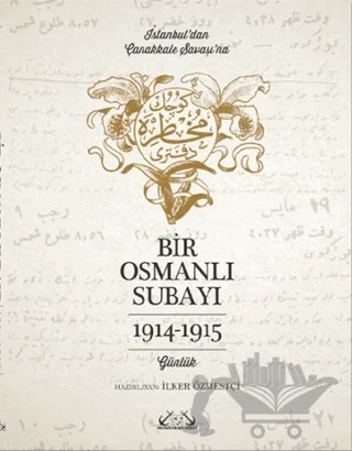 İstanbul’dan Çanakkale Savaşı’na Bir Osmanlı Subayı : 1914 - 1915 – Kolektif – Denizler Kitabevi kitap kapağı
