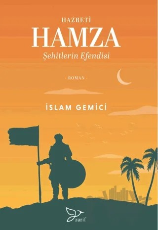 Hazreti Hamza; Şehitlerin Efendisi – İslam Gemici – Zarif Yayınları kitap kapağı
