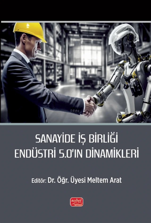 Sanayide İş Birliği Endüstri 5.0’ın Dinamikleri – Ayşe Asiltürk, Bihter Karagöz Taşkın, Emine Ketencioğlu, Emine Odabaşı, Hakan Sipahi, Havva Tümay Temiz, İlknur Gücüyeter, Mehmet Nurettin Alabay, Mesut Atasever, Özkan Yavuzyılmaz, Rasim Keskin, Remzi Durmuş, Selin Aykol, Tufan Uludağ – Nobel Bilimsel Eserler kitap kapağı