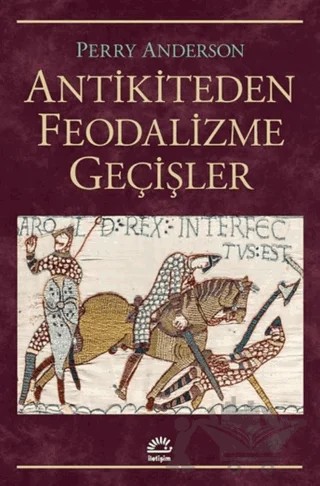 Antikiteden Feodalizme Geçişler – Perry Anderson – İletişim Yayınevi kitap kapağı