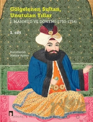 Gölgelenen Sultan Unutulan Yıllar (2 Cilt Takım) – Hatice Aynur – Dergah Yayınları kitap kapağı
