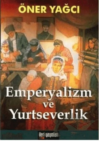 Emperyalizm ve Yurtseverlik – Öner Yağcı – İleri Yayınları kitap kapağı