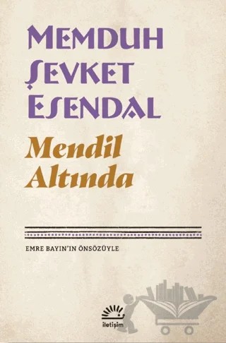 Mendil Altında – Memduh Şevket Esendal – İletişim Yayınevi kitap kapağı