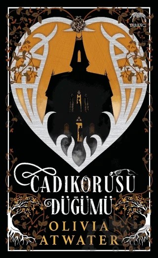Cadıkorusu Düğümü – Olivia Atwater – Yabancı Yayınları kitap kapağı