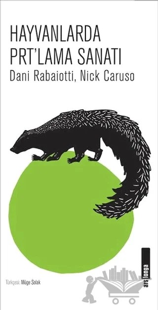 Hayvanlarda Prt’lama Sanatı – Dani Rabaiotti, Nick Caruso – Alakarga Sanat Yayınları kitap kapağı