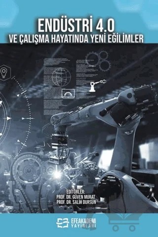 Endüstri 4.0 ve Çalışma Hayatında Yeni Eğilimler – Güven Murat, Salih Dursun – Efe Akademi Yayınları kitap kapağı