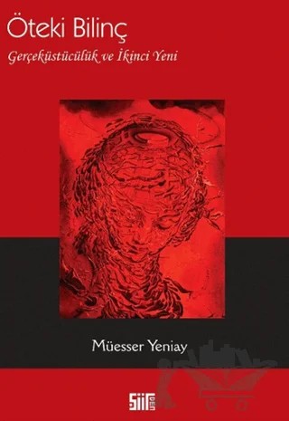 Öteki Bilinç : Gerçeküstücülük ve İkinci Yeni – Müesser Yeniay – Şiirden Yayıncılık kitap kapağı