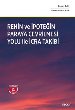 Rehin ve İpoteğin Paraya Çevrilmesi Yoluyla İcra Takibi 7343 Sayılı Kanun'a Göre Güncellenmiş – Ahmet Cemal Ruhi, Canan Ruhi – Seçkin Yayıncılık kitap kapağı