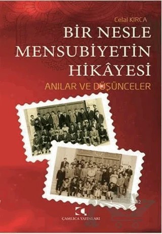 Bir Nesle Mensubiyetin Hikayesi – Celal Kırca – Çamlıca Yayınları kitap kapağı