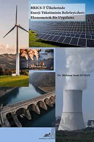 BRICS-T Ülkelerinde Enerji Tüketiminin Belirleyicileri: Ekonometrik Bir Uygulama – Mahmut Sami Duran – Paradigma Akademi Yayınları kitap kapağı