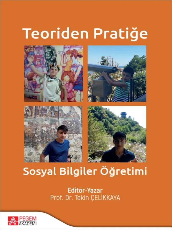 Teoriden Pratiğe Sosyal Bilgiler Öğretimi – olarak en büyük katkıyı sağlayan, alanında uzman sosyal bilgiler eğitimcisi hocalarımıza çok teşekkü – Pegem Akademi Yayıncılık kitap kapağı