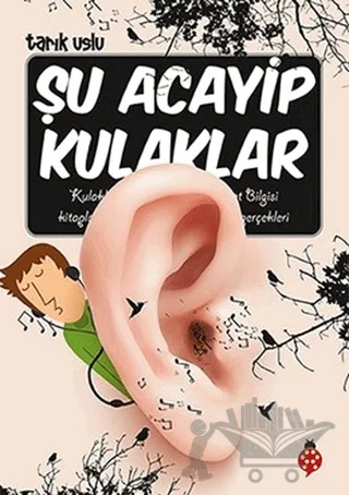 Şu Acayip Kulaklar – Tarık Uslu – Uğurböceği Yayınları kitap kapağı