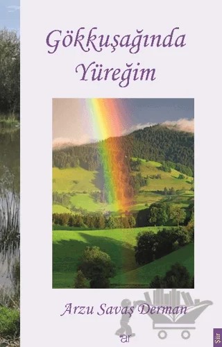 Gökkuşağında Yüreğim – Arzu Savaş Derman – Ar Yayınları kitap kapağı