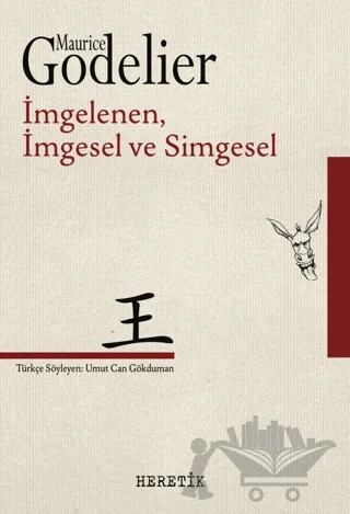 İmgelenen, İmgesel ve simgesel – Maurice Godelier – Heretik Yayıncılık kitap kapağı