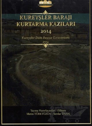 Kureyşler Barajı Kurtarma Kazıları 2014 – Metin Türktüzün, Serdar Ünan – Bilgin Kültür Sanat Yayınları kitap kapağı