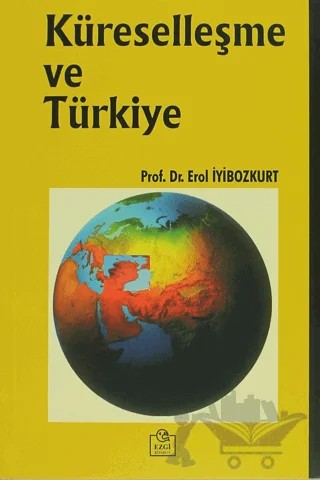 Küreselleşme ve Türkiye – Erol İyibozkurt – Ezgi Kitabevi Yayınları kitap kapağı