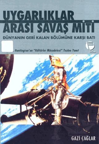 Uygarlıklar Arası Savaş Miti Dünyanın Geri Kalan Bölümüne Karşı Batı – Gazi Çağlar – Belge Yayınları kitap kapağı