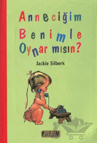 Anneciğim Benimle Oynar mısın? – Jackie Silberk – Platform Yayınları kitap kapağı