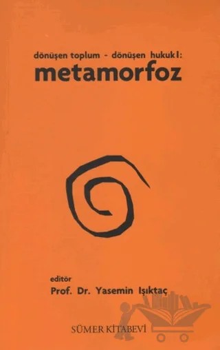 Dönüşen Toplum - Dönüşen Hukuk 1: Metamorfoz – Yasemin Işıktaç – Sümer Kitabevi kitap kapağı