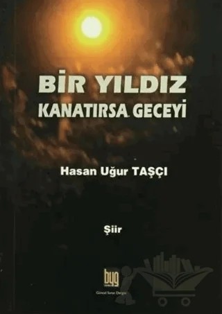 Bir Yıldız Kanatırsa Geceyi – Hasan Uğur Taşçı – Baygenç Yayıncılık kitap kapağı