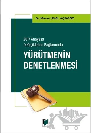 Yürütmenin Denetlenmesi – Merve Ünal Açıkgöz – Adalet Yayınevi kitap kapağı