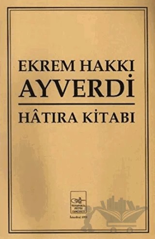 Ekrem Hakkı Ayverdi Hatıra Kitabı – Kolektif – İstanbul Fetih Cemiyeti Yayınları kitap kapağı