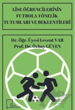 Lise Öğrencilerinin Futbola Yönelik Tutumları ve Beklentileri – Levent Var, Özbay Güven – Gece Akademi kitap kapağı