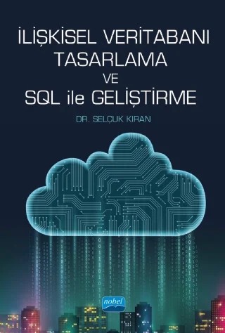 İlişkisel Veritabanı Tasarlama ve SQL ile Geliştirme – Selçuk Kıran – Nobel Akademik Yayıncılık kitap kapağı