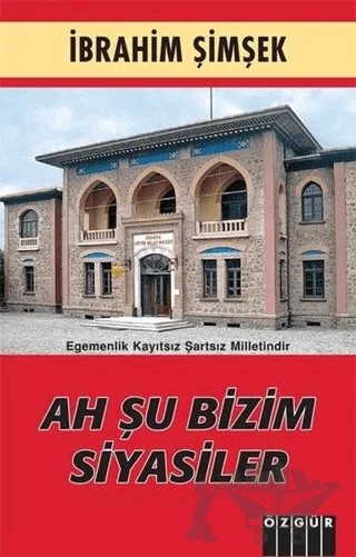Ah Şu Bizim Siyasiler – İbrahim Şimşek – Özgür Yayınları kitap kapağı