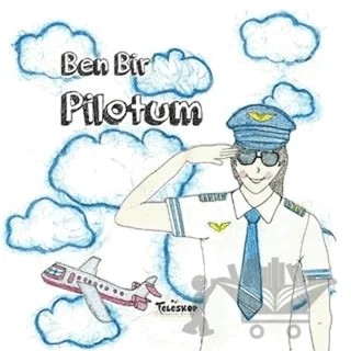 Ben Bir Pilotum – Kolektif – Teleskop Popüler Bilim kitap kapağı
