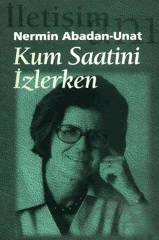 Kum Saatini İzlerken – Nermin Abadan Unat – İletişim Yayınevi kitap kapağı