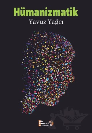 Hümanizmatik – Yavuz Yağcı – Şiir Antoloji Yayınları kitap kapağı