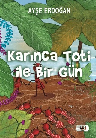 Karınca Toti ile Birgün – Ayşe Erdoğan – Tilki Kitap kitap kapağı