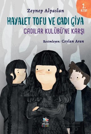 Hayalet Tofu ve Cadı Çiya - 2. Kitap Cadılar Kulübü’ne Karşı – Zeynep Alpaslan – İthaki Çocuk Yayınları kitap kapağı