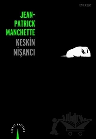 Keskin Nişancı – Jean Patrick Manchette – Everest Yayınları kitap kapağı