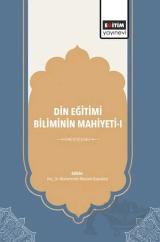 Din Eğitimi Biliminin Mahiyeti - 1 – Kolektif – Eğitim Yayınevi - Bilimsel Eserler kitap kapağı